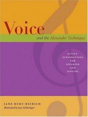 book cover of Voice and the Alexander Technique by Jane Heirich