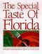 Special Taste of Florida : An Authorized Collection of 400 Outstanding Recipes from the Kitchens of Florida's Premier Re