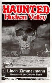 book cover of Haunted Hudson Valley by Linda Zimmermann