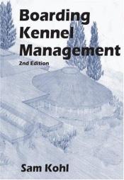 book cover of Boarding Kennel Management by Sam Kohl