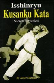 book cover of Isshinryu Kusanku Kata Secrets Revealed by Javier Martinez