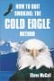 How To Quit Smoking: The Cold Eagle Method