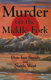 book cover of Murder on the Middle Fork by Don Ian Smith