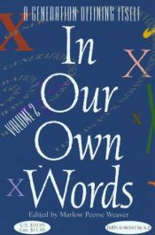 book cover of In Our Own Words - A Generation Defining Itself - Volume 8 by Marlow Pearce Weaver (editor)