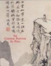 book cover of The Chinese Painter as Poet by Jonathan Chaves