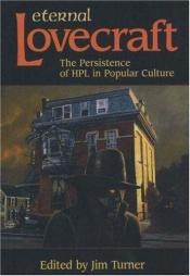 book cover of Eternal Lovecraft : the Persistence of HPL in Popular Culture by 霍華德·菲利普斯·洛夫克拉夫特