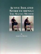 book cover of Active Isolated Stretching: The Mattes Method by Aaron L. Mattes