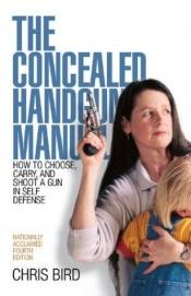 book cover of The Concealed Handgun Manual by Chris Bird