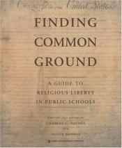 book cover of Finding Common Ground: A First Amendment Guide to Religion and Public Education by Charles C. Haynes