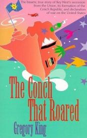 book cover of The Conch That Roared by Gregory W. King