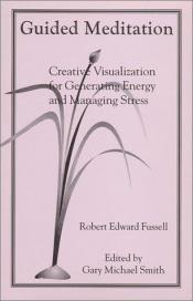 book cover of Guided meditation : creative visualization for generating energy and managing stress by Steven Pinker