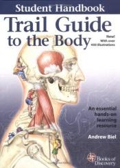 book cover of Trail Guide to the Body: Student Handbook by Andrew R. Biel