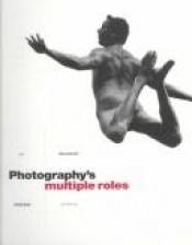 book cover of Photography's Multiple Roles by Mihaly Csikszentmihalyi