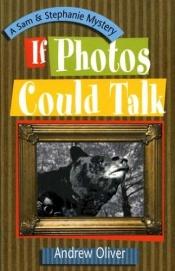 book cover of If Photos Could Talk by Andrew Oliver