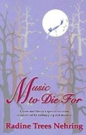 book cover of Music to Die for: The Second Something to Die for Mystery ( Something to Die for Mystery, 2nd) by Radine Trees Nehring