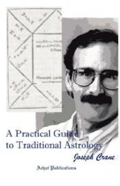 book cover of A Practical Guide to Traditional Astrology by Joseph Crane