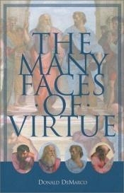 book cover of The many faces of virtue by Donald Demarco