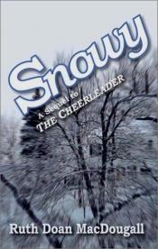 book cover of Snowy: A Sequel to THE CHEERLEADER by Ruth Doan MacDougall