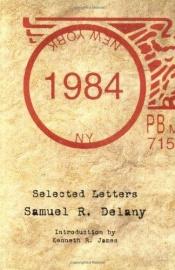 book cover of 1984: Selected Letters by Samuel R. Delany