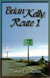 book cover of Brian Kelly: Route 1 by Thomas E. Coughlin