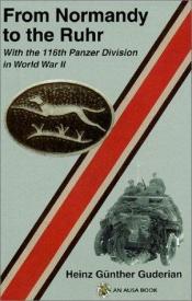 book cover of From Normandy To The Rhur. 116th Panzer Division by Heinz Guderian