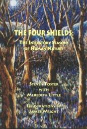 book cover of The Four Shields: The Initiatory Seasons of Human Nature by Steven Foster