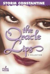 book cover of The Oracle Lips: A Collection by Storm Constantine