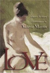 book cover of Love: Short Stories by Valerie Martin