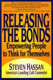 book cover of Releasing the Bonds by Steven Hassan