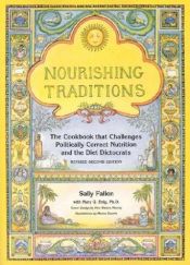 book cover of Nourishing traditions : the cookbook that challenges politically correct nutrition and the diet dictocrats by Sally Fallon