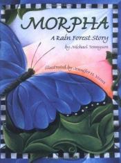 book cover of Morpha: A Rain Forest Story by Michael Tennyson