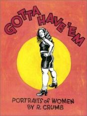 book cover of Gotta Have 'Em: Portraits of Women by R. Crumb