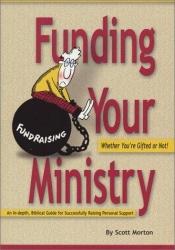 book cover of Funding Your Ministry: Whether You're Gifted or Not by Scott Morton