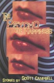book cover of The Psycho of Happiness by Scott Campbell