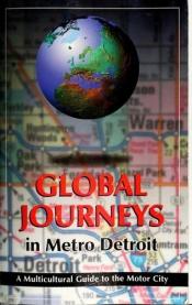 book cover of Global journeys in Metro Detroit : a multicultural guide to the Motor City by Marica Danner