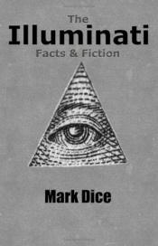 book cover of The Illuminati: Facts & Fiction by Mark Dice