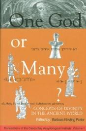 book cover of One God or Many?: Concepts of Divinity in the Ancient World by Barbara N. Porter