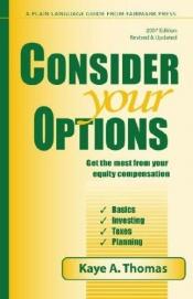 book cover of Consider Your Options 2007 by Kaye A. Thomas