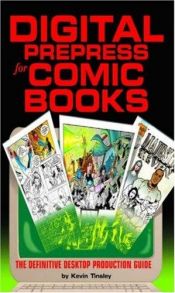 book cover of Digital Prepress for Comic Books : The Definitive Desktop Production Guide by Kevin Tinsley