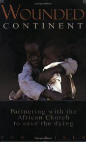 book cover of Wounded Continent: Partnering with the African Church to Save the Dying by Tom Griner (Author)