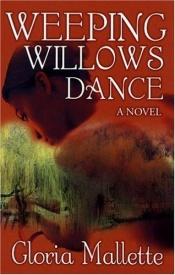 book cover of Weeping Willows Dance by Gloria Mallette