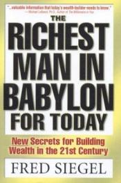 book cover of The Richest Man In Babylon For Today : New Secrets For Building Wealth in The st Century by Fred Siegel