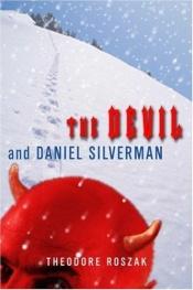 book cover of Devil and Daniel Silverman, The by Theodore Roszak