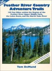 book cover of Feather River Country Adventure Trails by Tom Demund