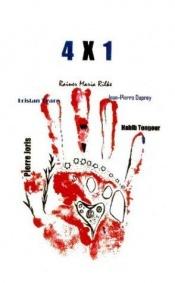 book cover of 4X1: Works by Tristan Tzara, Rainer Maria Rilke, Jean-Pierre Duprey, and Habib Tengour by ライナー・マリア・リルケ