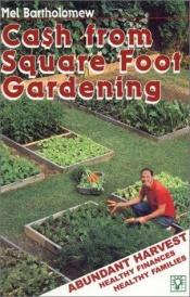book cover of CA$H from Square Foot Gardening by Mel Bartholomew