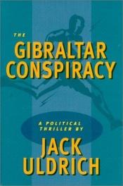 book cover of The Gibraltar Conspiracy by Jack Uldrich