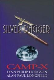 book cover of Camp X Silver Dagger by Lynn Philip Hodgson
