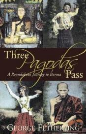 book cover of Three Pagodas Pass by George Fetherling