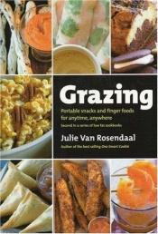 book cover of Grazing: Portable Snacks and Finger Food for Anytime, Anywhere by Julie Van Rosendaal